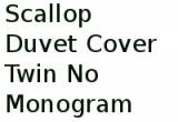 Scallop Duvet Cover Twin No Monogram