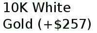 10k White Gold (+$257)