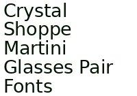 Crystal Shoppe Martini Glasses Pair Fonts