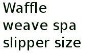Waffle Weave Spa Slipper Size