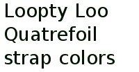 Loopty Loo Quatrefoil Strap Colors