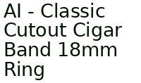 Ai - Classic Cutout Cigar Band 18mm Ring