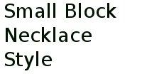 Small Block Necklace Style