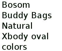 Bosom Buddy Bags Natural Xbody Oval Colors