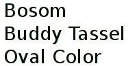 Bosom Buddy Tassel Oval Color