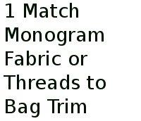 1 Match Monogram Fabric Or Threads To Bag Trim
